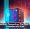 Quantum Computing: The Next Big Cybersecurity Risk